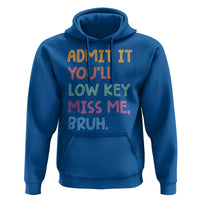 Funny Admit It You'll Low Key Miss Me Bruh Teacher Hoodie