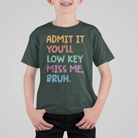 Funny Admit It You'll Low Key Miss Me Bruh Teacher T Shirt For Kid
