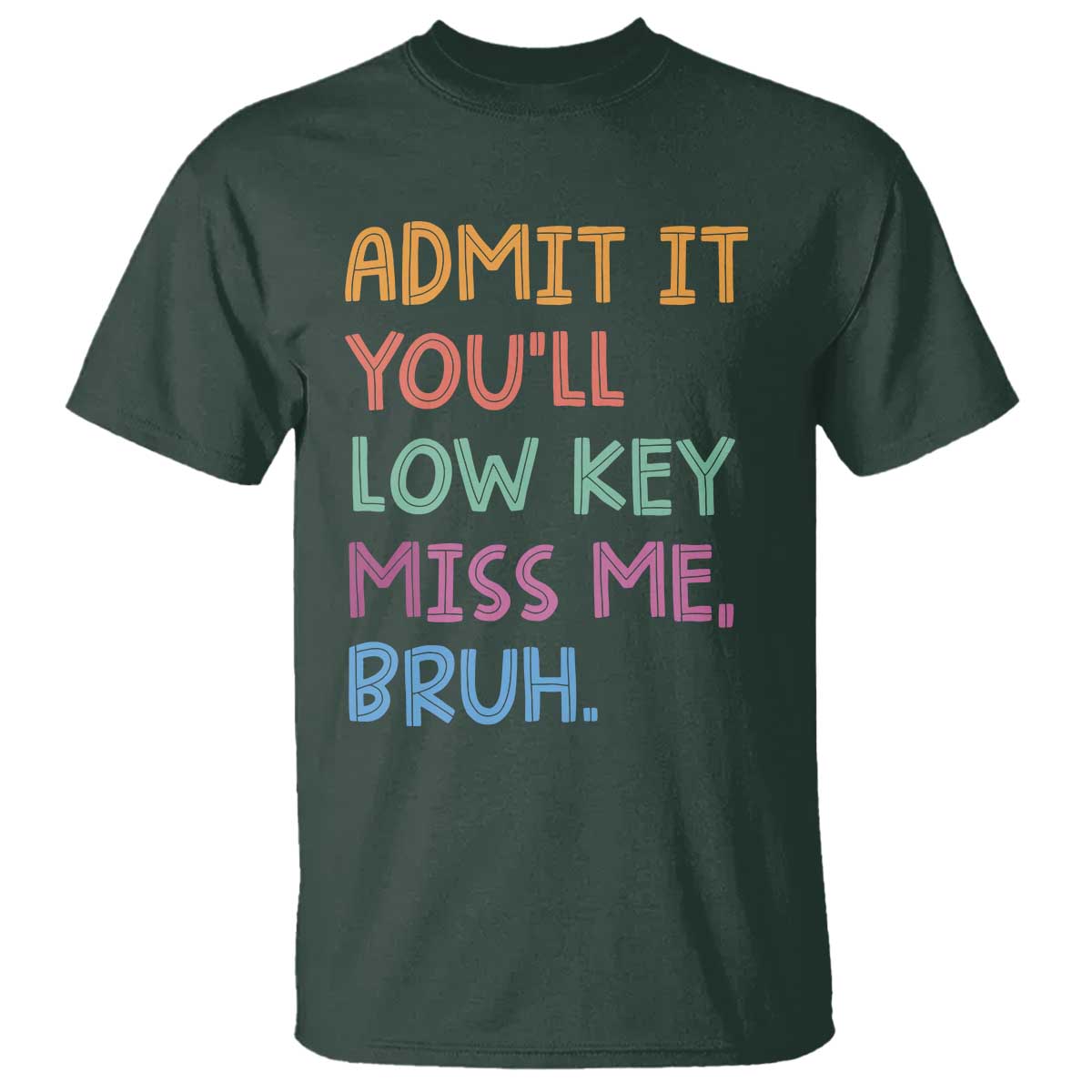 Funny Admit It You'll Low Key Miss Me Bruh Teacher T Shirt