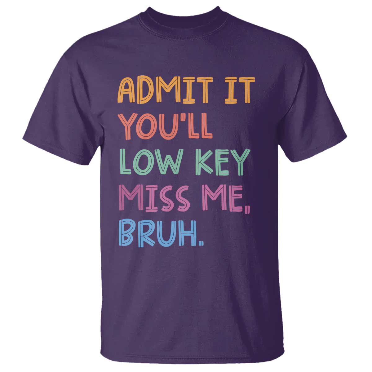 Funny Admit It You'll Low Key Miss Me Bruh Teacher T Shirt