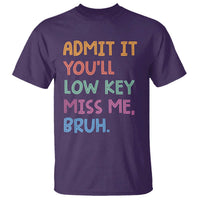 Funny Admit It You'll Low Key Miss Me Bruh Teacher T Shirt
