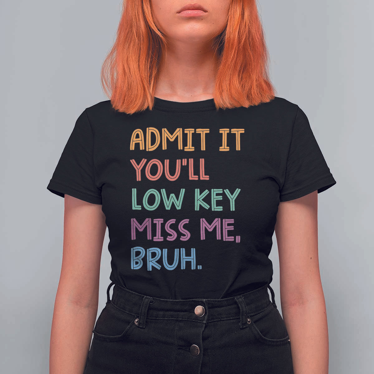 Funny Admit It You'll Low Key Miss Me Bruh Teacher T Shirt For Women