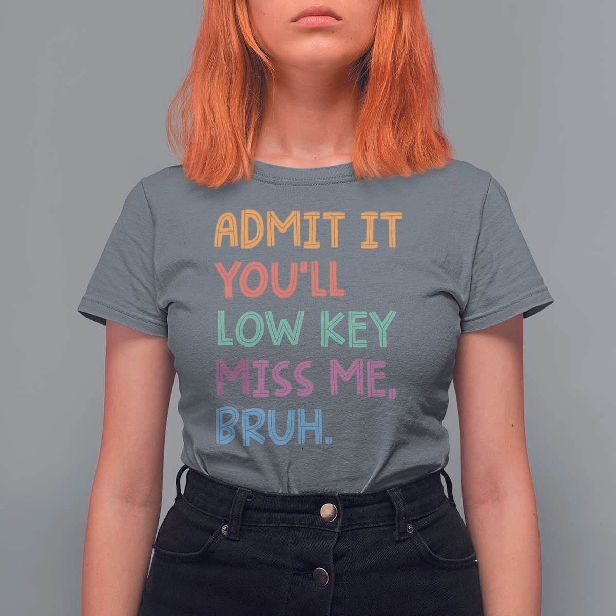 Funny Admit It You'll Low Key Miss Me Bruh Teacher T Shirt For Women