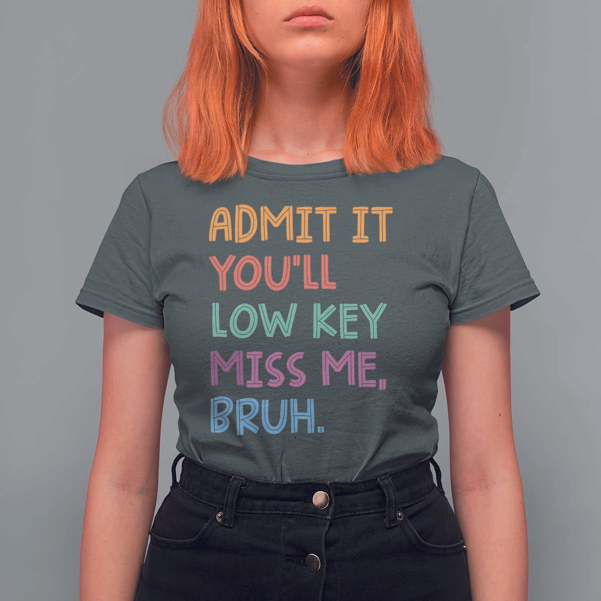 Funny Admit It You'll Low Key Miss Me Bruh Teacher T Shirt For Women