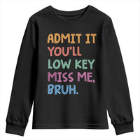 Funny Admit It You'll Low Key Miss Me Bruh Teacher Youth Sweatshirt