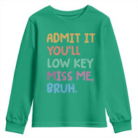 Funny Admit It You'll Low Key Miss Me Bruh Teacher Youth Sweatshirt