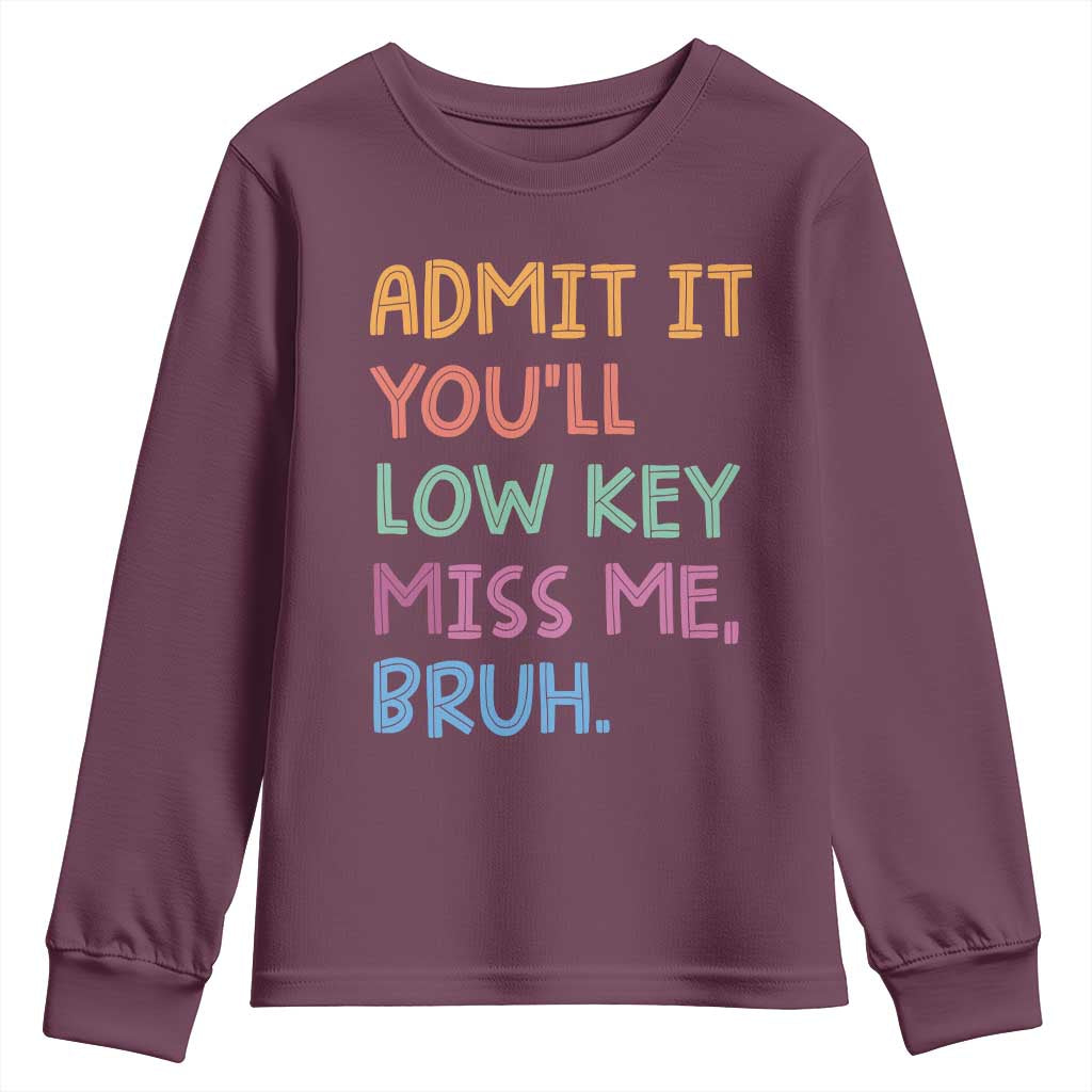 Funny Admit It You'll Low Key Miss Me Bruh Teacher Youth Sweatshirt