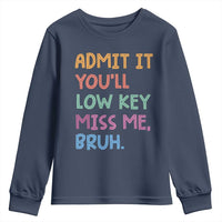Funny Admit It You'll Low Key Miss Me Bruh Teacher Youth Sweatshirt