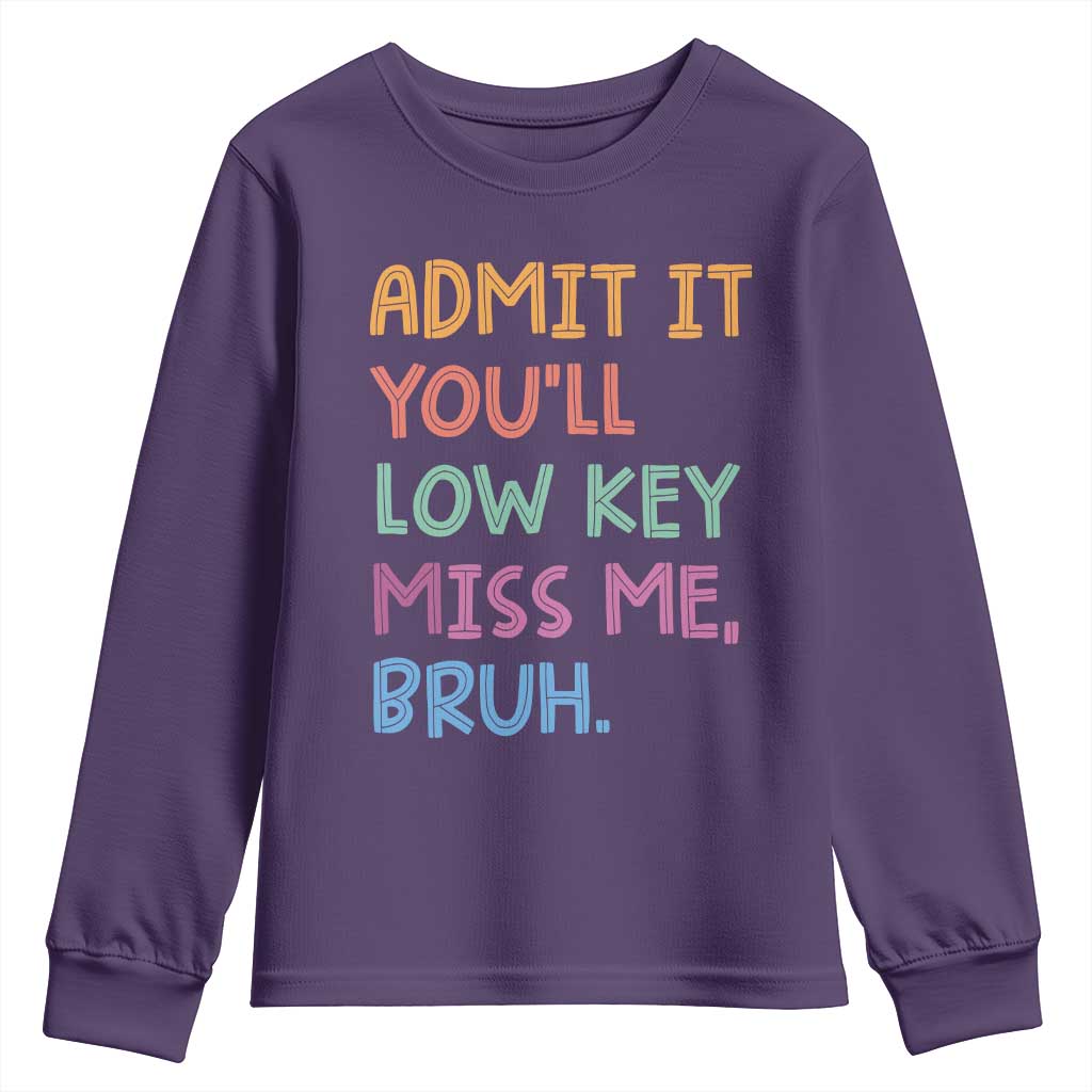 Funny Admit It You'll Low Key Miss Me Bruh Teacher Youth Sweatshirt