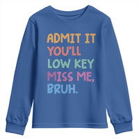 Funny Admit It You'll Low Key Miss Me Bruh Teacher Youth Sweatshirt