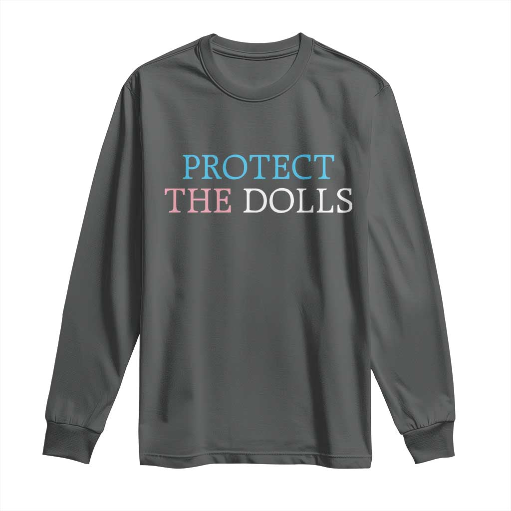Protect The Dolls Long Sleeve Shirt Trans Women Pride Month