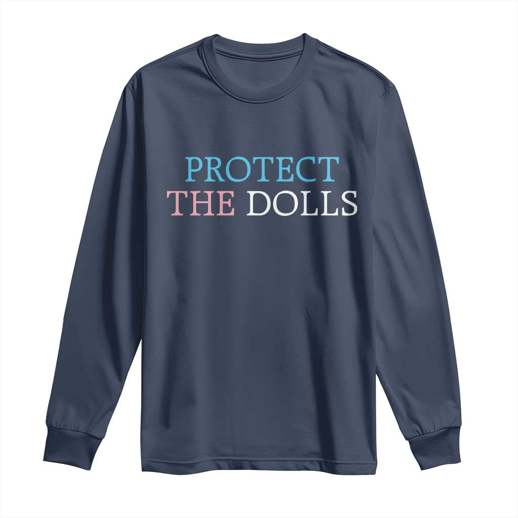 Protect The Dolls Long Sleeve Shirt Trans Women Pride Month