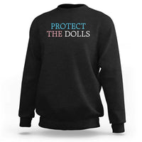 Protect The Dolls Sweatshirt Trans Women Pride Month