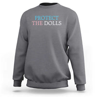 Protect The Dolls Sweatshirt Trans Women Pride Month