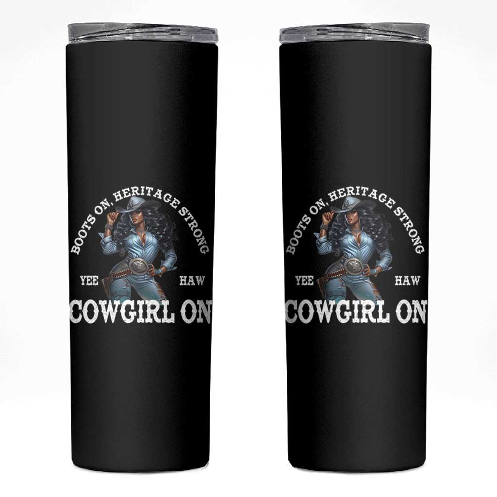 Boots On Heritage Strong Cowgirl On Skinny Tumbler African American Black Cowgirl