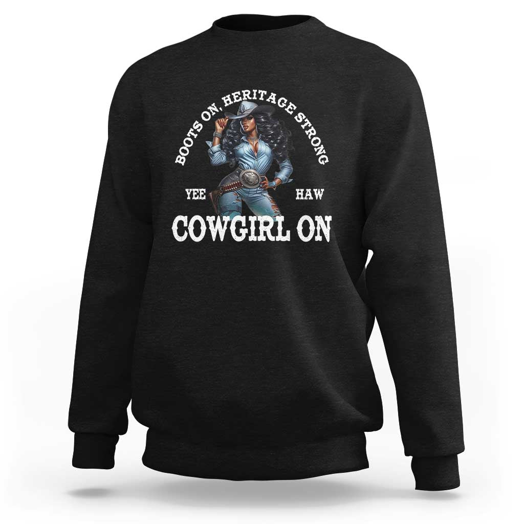 Boots On Heritage Strong Cowgirl On Sweatshirt African American Black Cowgirl