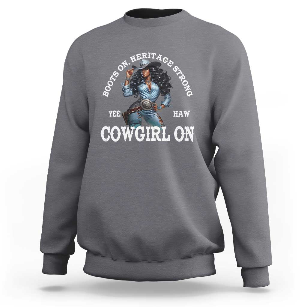 Boots On Heritage Strong Cowgirl On Sweatshirt African American Black Cowgirl