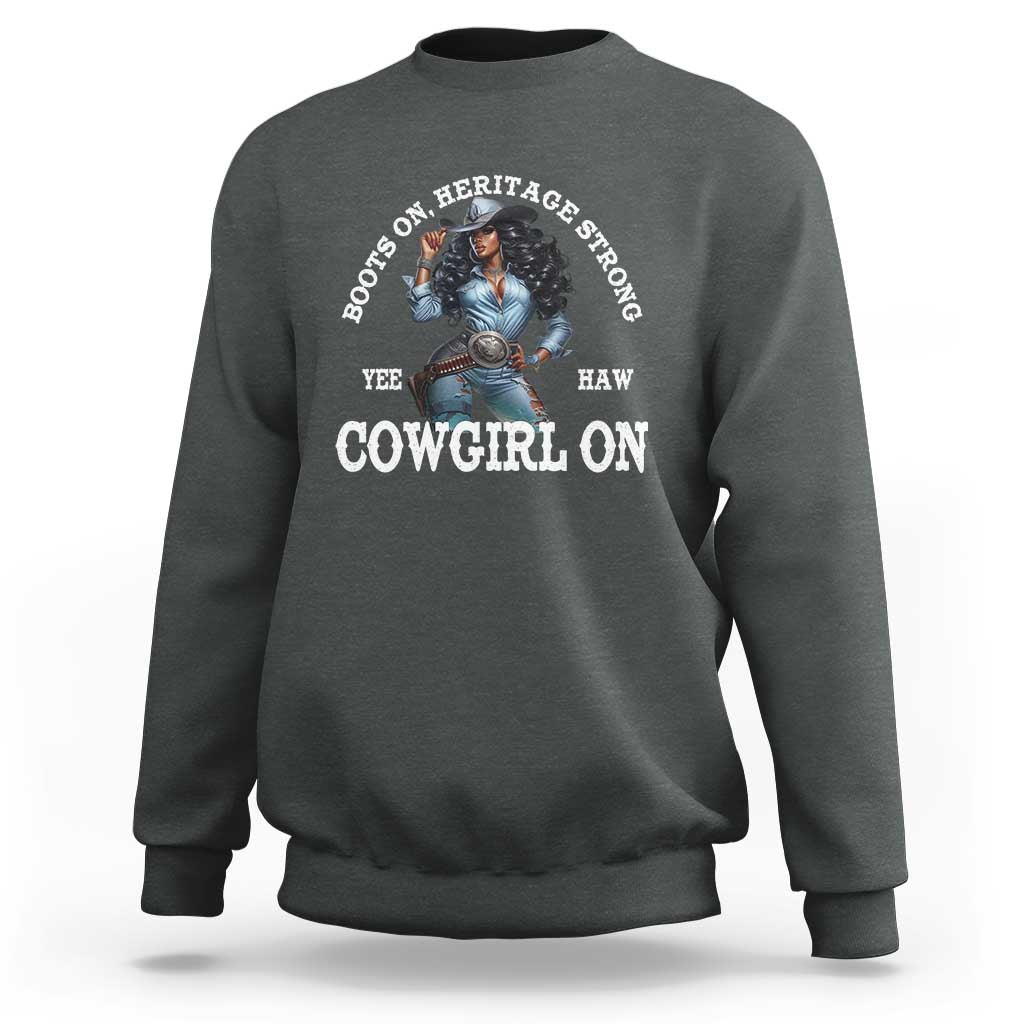 Boots On Heritage Strong Cowgirl On Sweatshirt African American Black Cowgirl
