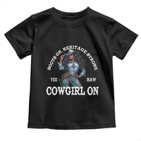 Boots On Heritage Strong Cowgirl On Toddler T Shirt African American Black Cowgirl