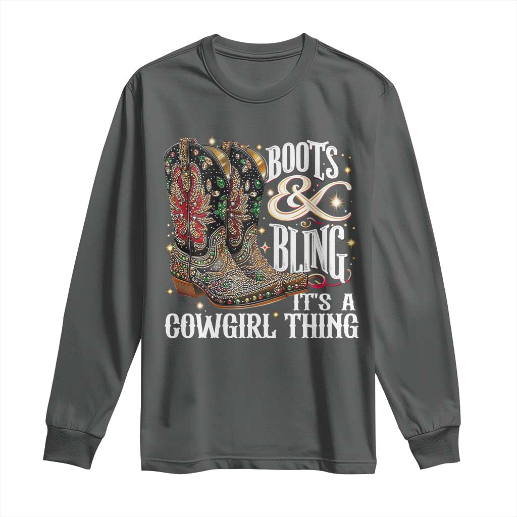 Funny Boots And Bling Its A Cowgirl Thing Long Sleeve Shirt Western Country Girl Boots