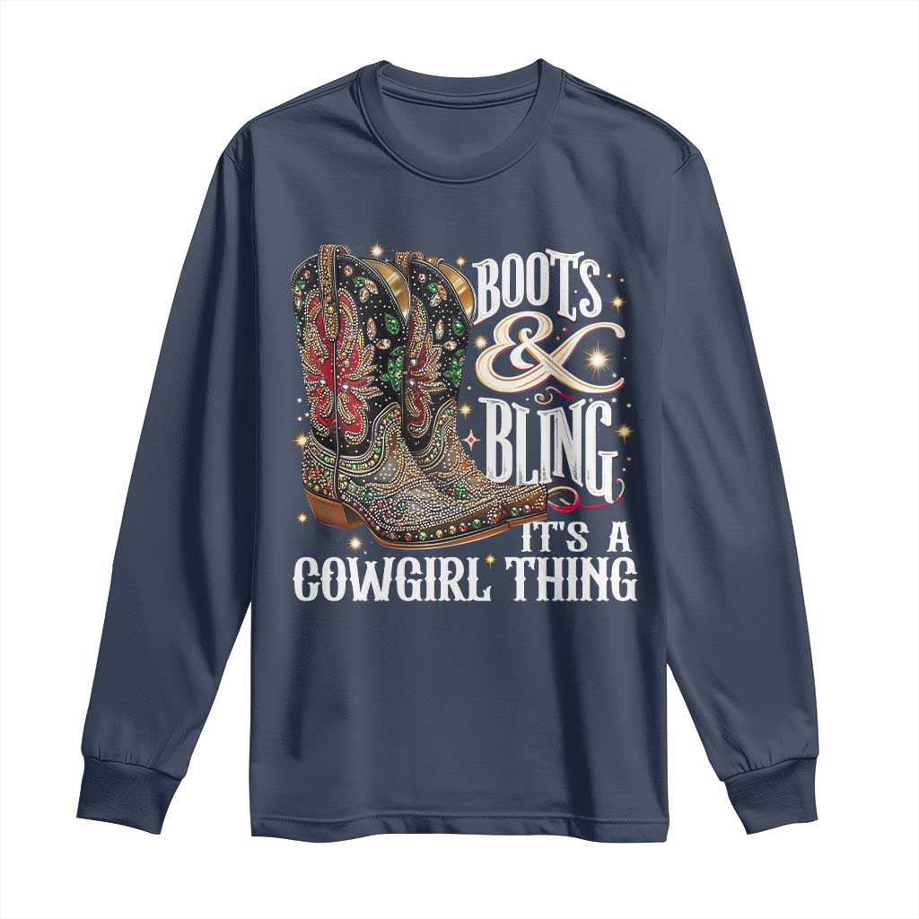 Funny Boots And Bling Its A Cowgirl Thing Long Sleeve Shirt Western Country Girl Boots