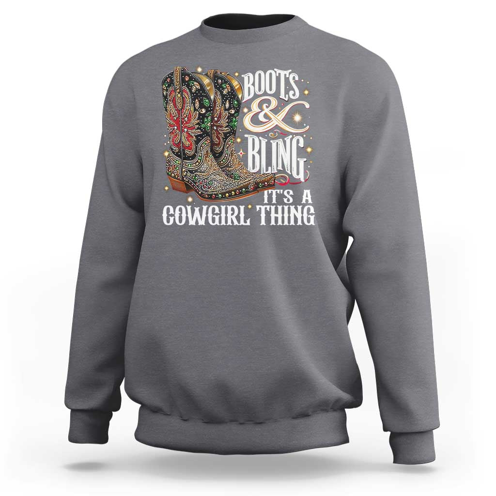 Funny Boots And Bling Its A Cowgirl Thing Sweatshirt Western Country Girl Boots