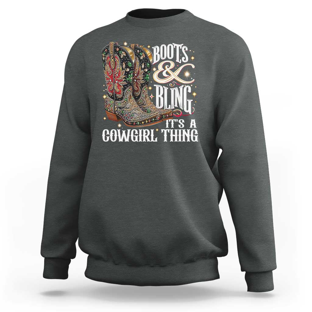 Funny Boots And Bling Its A Cowgirl Thing Sweatshirt Western Country Girl Boots