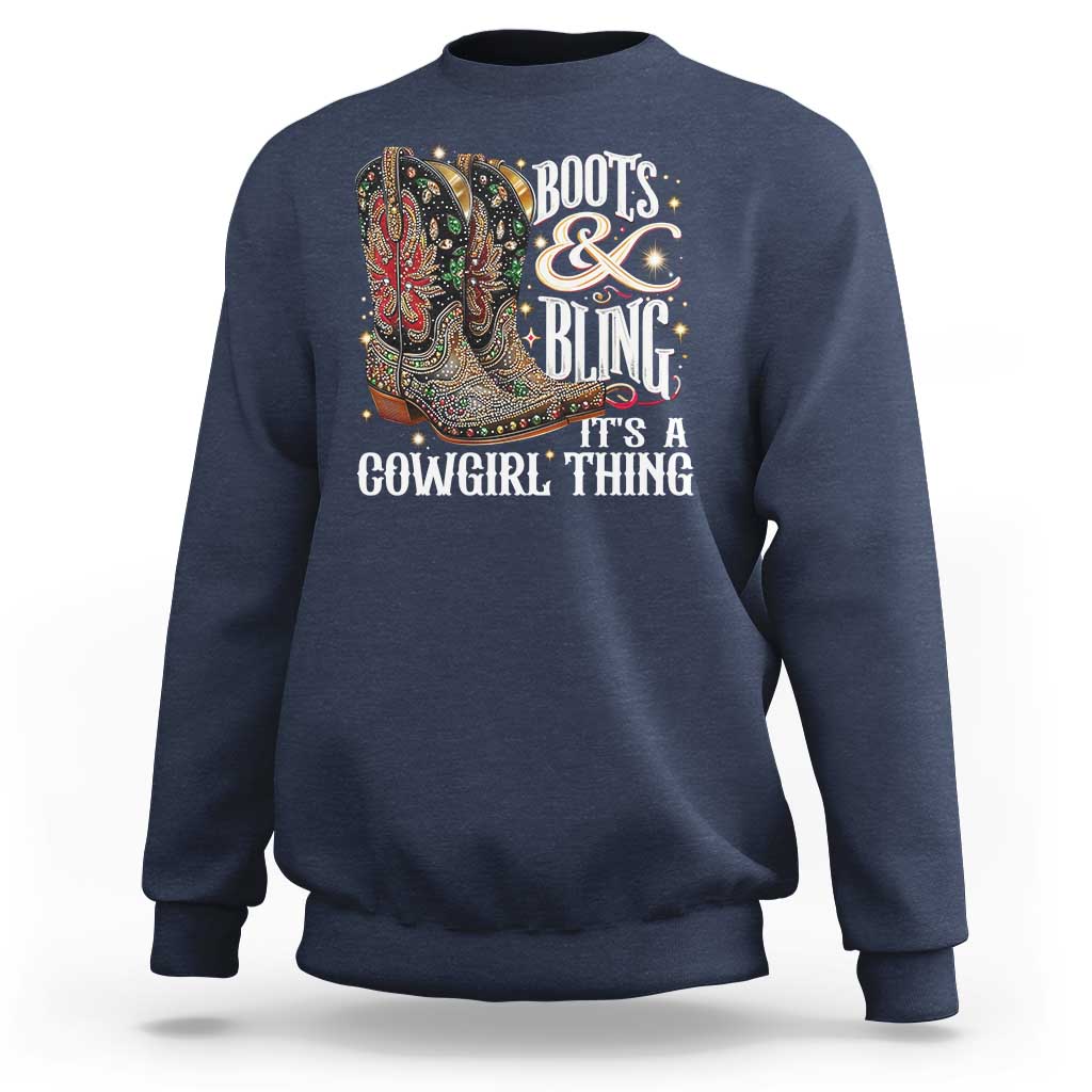 Funny Boots And Bling Its A Cowgirl Thing Sweatshirt Western Country Girl Boots