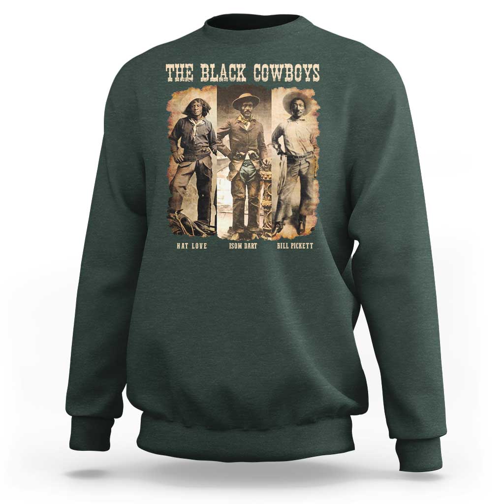 The Black Cowboys Nat Love Isom Dart Bill Pickett Sweatshirt African American Cowboy