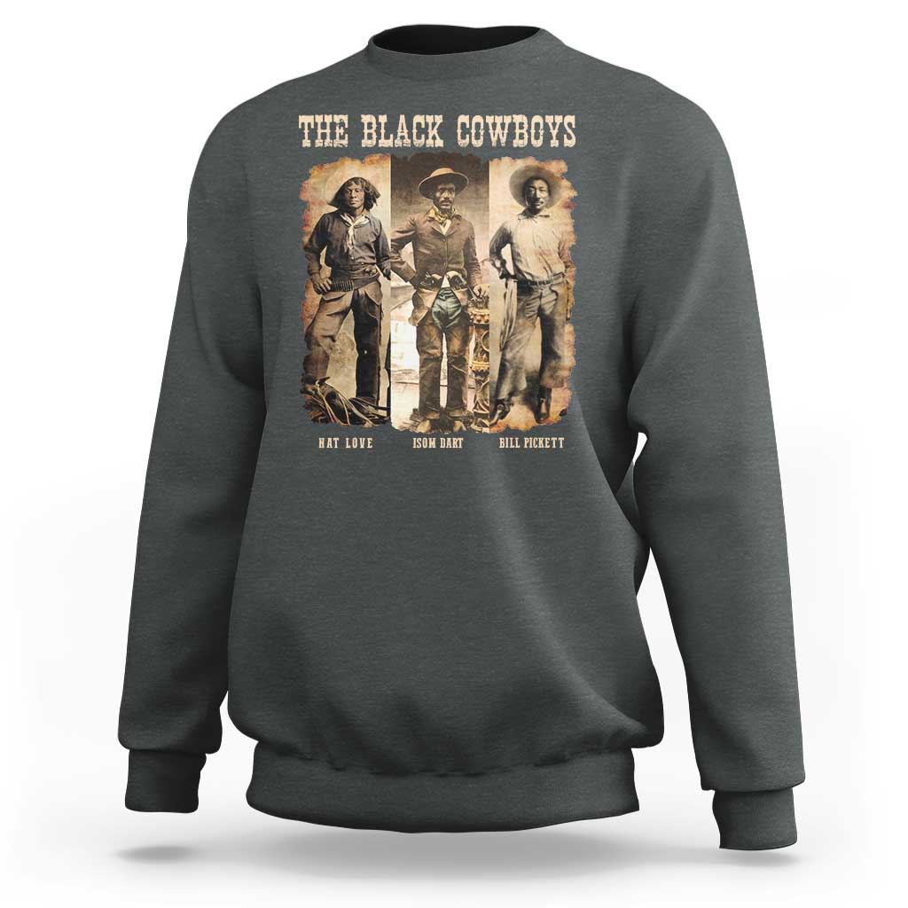 The Black Cowboys Nat Love Isom Dart Bill Pickett Sweatshirt African American Cowboy