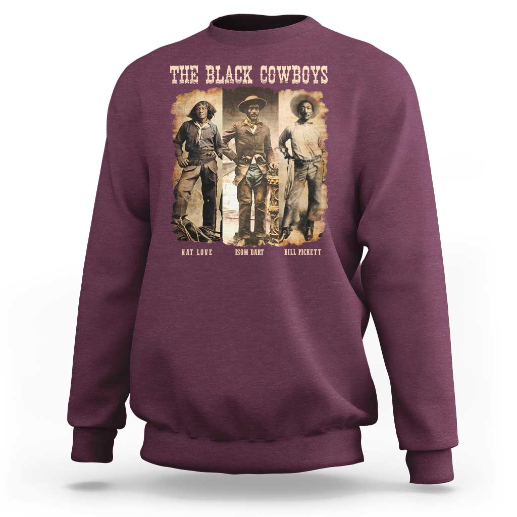 The Black Cowboys Nat Love Isom Dart Bill Pickett Sweatshirt African American Cowboy