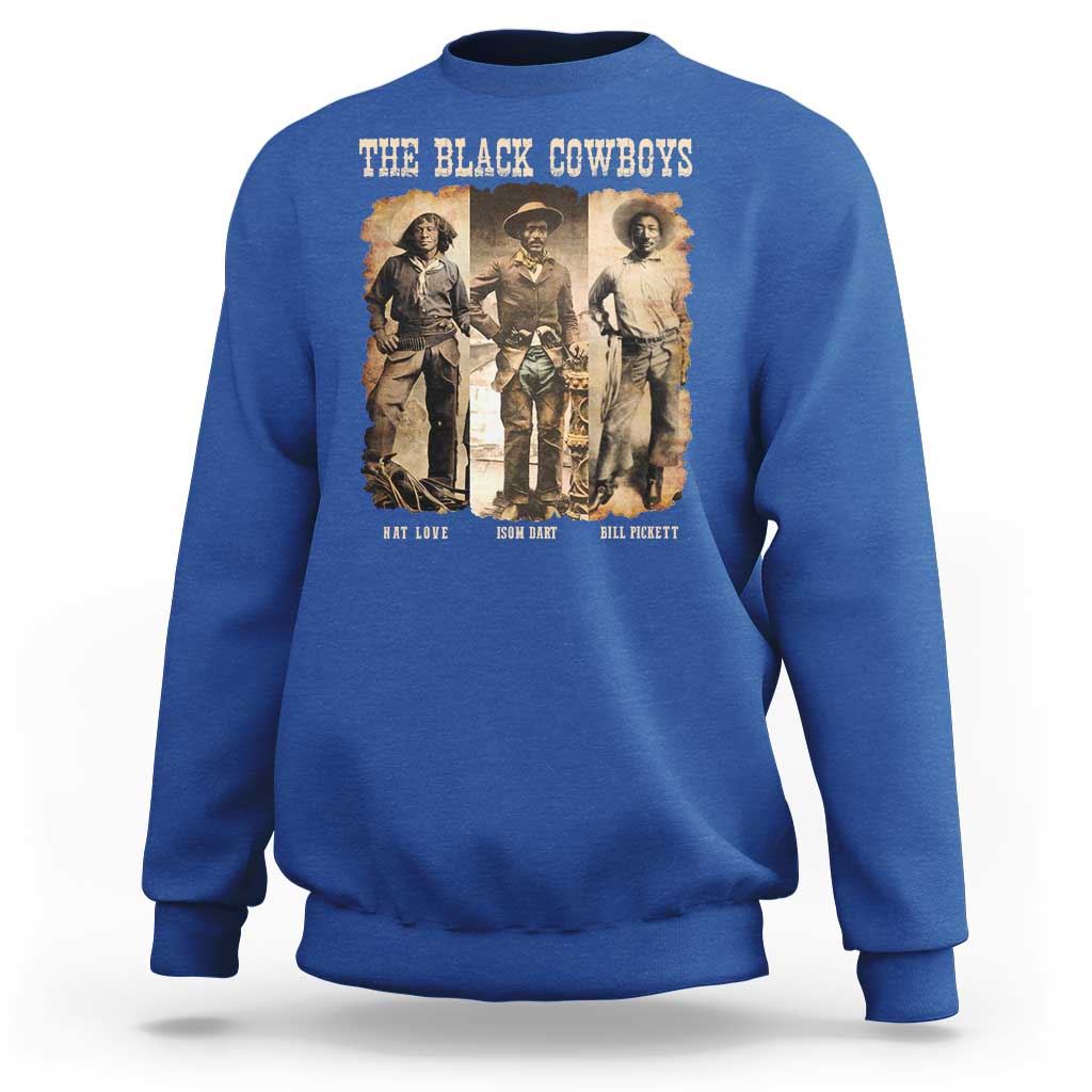 The Black Cowboys Nat Love Isom Dart Bill Pickett Sweatshirt African American Cowboy