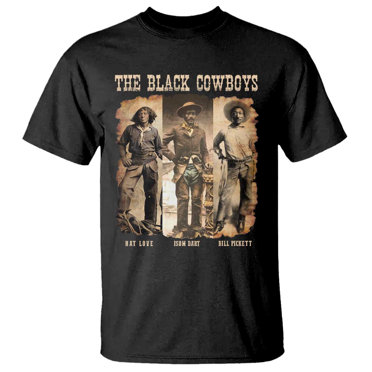 The Black Cowboys Nat Love Isom Dart Bill Pickett T Shirt African American Cowboy