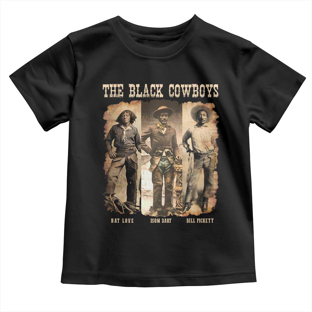 The Black Cowboys Nat Love Isom Dart Bill Pickett Toddler T Shirt African American Cowboy