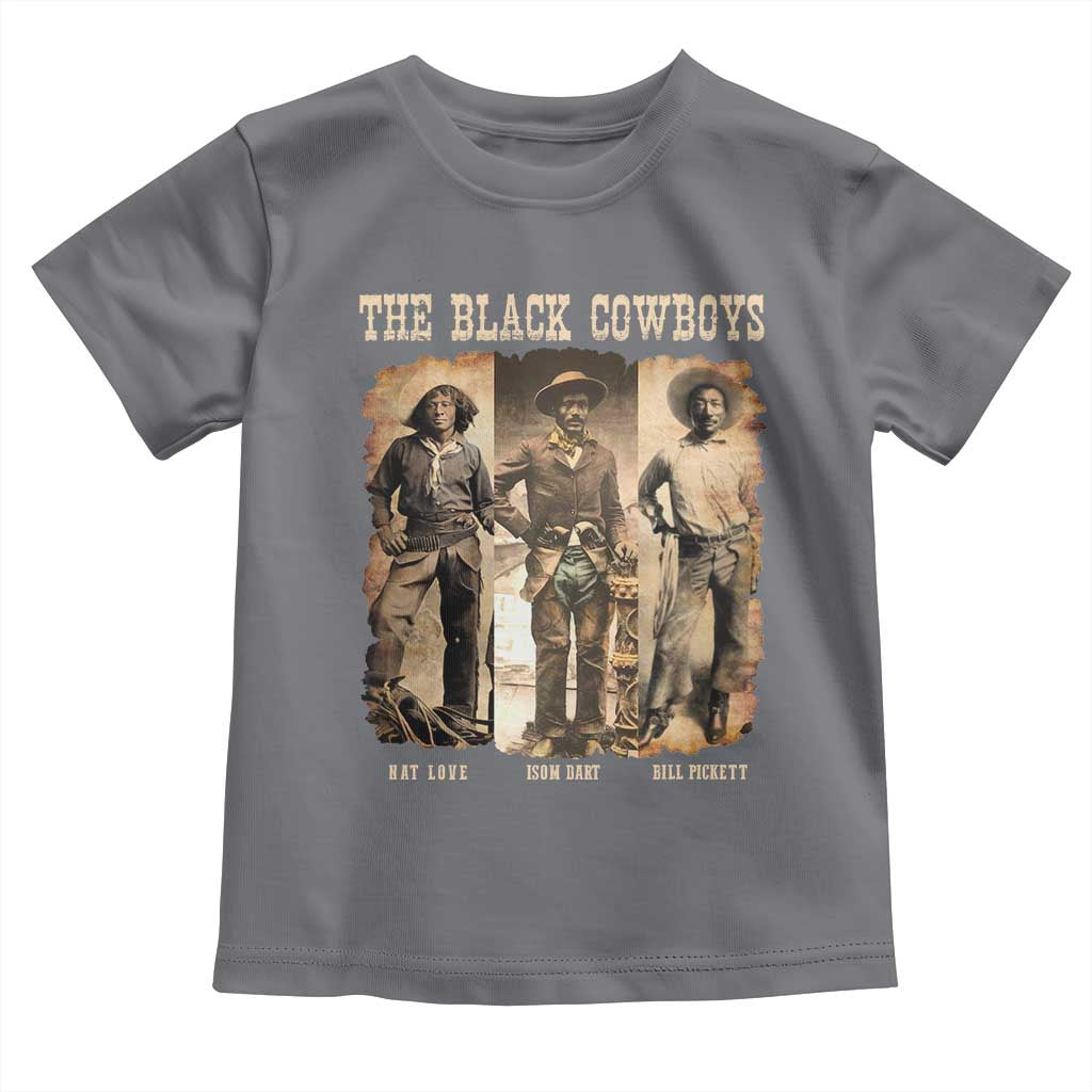 The Black Cowboys Nat Love Isom Dart Bill Pickett Toddler T Shirt African American Cowboy