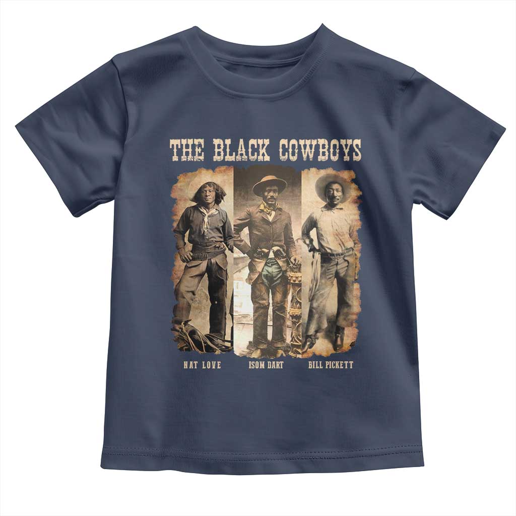 The Black Cowboys Nat Love Isom Dart Bill Pickett Toddler T Shirt African American Cowboy