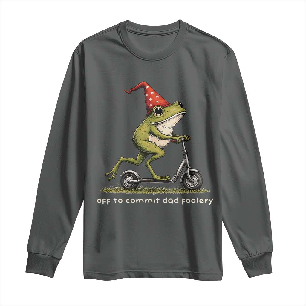 Off To Commit Dad Foolery Long Sleeve Shirt Funny Daddy Frog Scooter Fathers Day