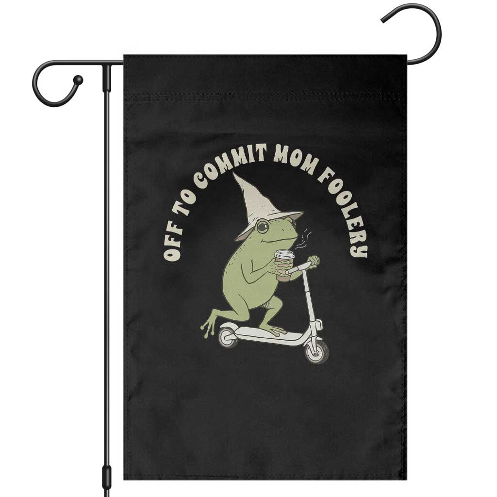 Off To Commit Mom Foolery Garden Flag Funny Mama Frog Scooter Mother's Day