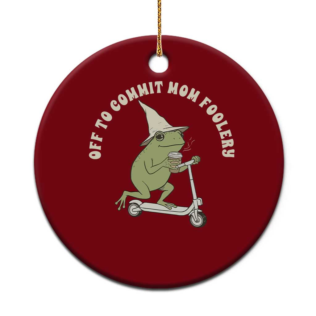 Off To Commit Mom Foolery Ceramic Ornament Funny Mama Frog Scooter Mother's Day