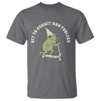 Off To Commit Mom Foolery T Shirt Funny Mama Frog Scooter Mother's Day
