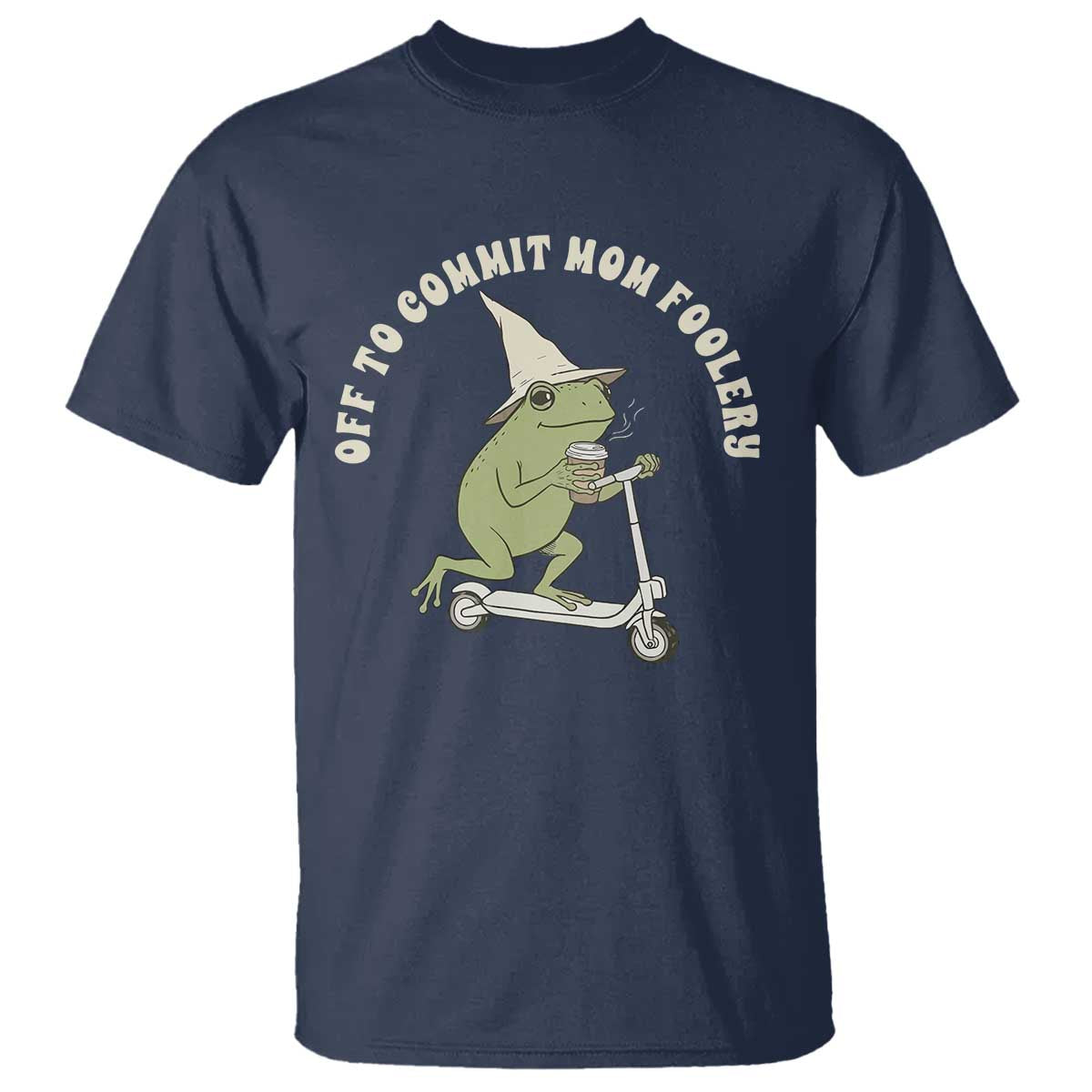 Off To Commit Mom Foolery T Shirt Funny Mama Frog Scooter Mother's Day