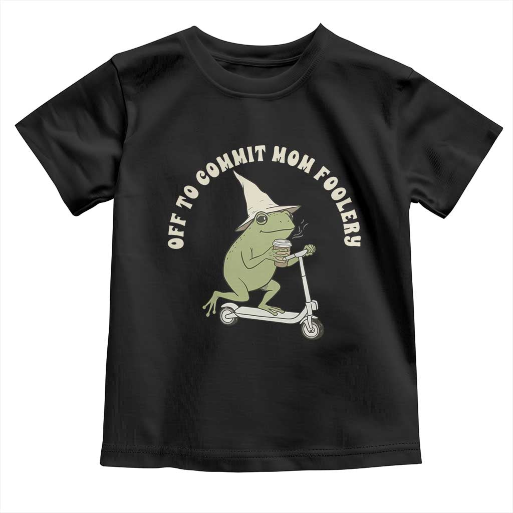 Off To Commit Mom Foolery Toddler T Shirt Funny Mama Frog Scooter Mother's Day