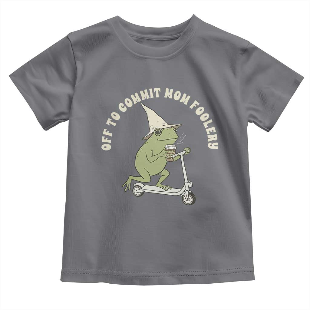 Off To Commit Mom Foolery Toddler T Shirt Funny Mama Frog Scooter Mother's Day