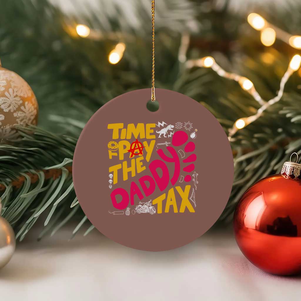 Time To Pay The Daddy Tax Ceramic Ornament Dungeon Gamer Dad Father’s Day