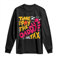 Time To Pay The Daddy Tax Long Sleeve Shirt Dungeon Gamer Dad Father’s Day