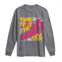 Time To Pay The Daddy Tax Long Sleeve Shirt Dungeon Gamer Dad Father’s Day