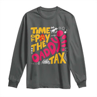 Time To Pay The Daddy Tax Long Sleeve Shirt Dungeon Gamer Dad Father’s Day