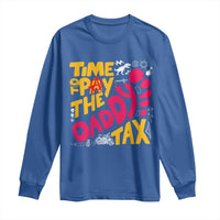 Time To Pay The Daddy Tax Long Sleeve Shirt Dungeon Gamer Dad Father’s Day