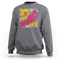 Time To Pay The Daddy Tax Sweatshirt Dungeon Gamer Dad Father’s Day