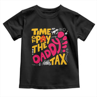 Time To Pay The Daddy Tax Toddler T Shirt Dungeon Gamer Dad Father’s Day